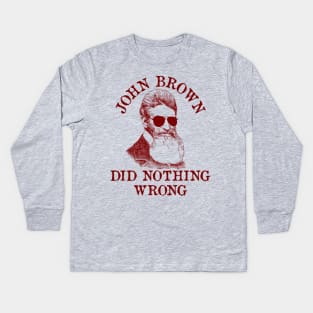 John Brown Did Nothing Wrong - Sunglasses, Historical, Meme, Leftist, Socialist Kids Long Sleeve T-Shirt